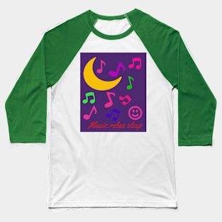 Music relax sleep Baseball T-Shirt